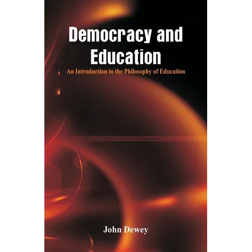 Democracy and Education: An Introduction to the Philosophy of Education - Paperback