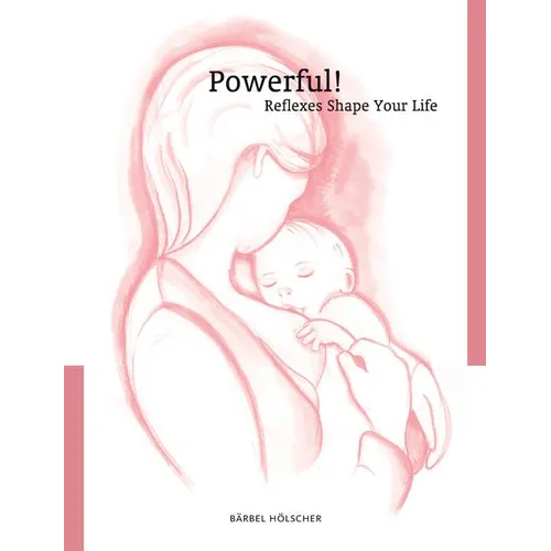 Powerful! Reflexes Shape Your Life - Paperback