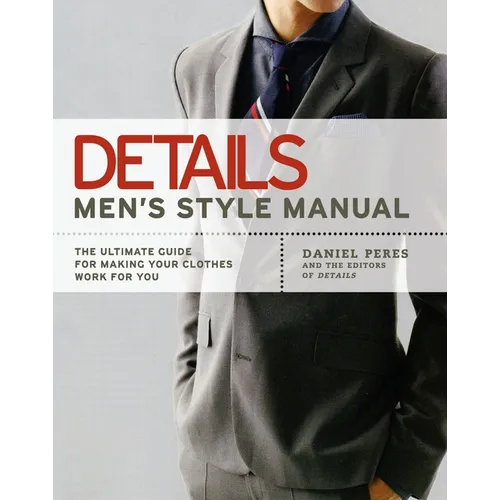 Details Men's Style Manual: The Ultimate Guide for Making Your Clothes Work for You - Paperback
