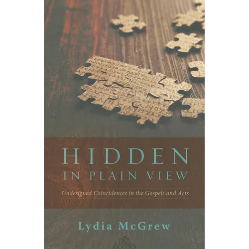 Hidden in Plain View: Undesigned Coincidences in the Gospels and Acts - Paperback