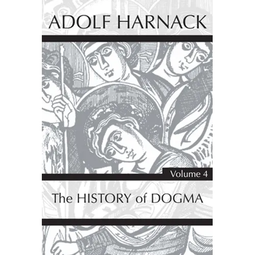 History of Dogma, Volume 4 - Paperback