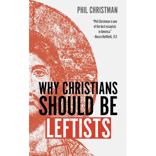 Why Christians Should Be Leftists - Hardcover