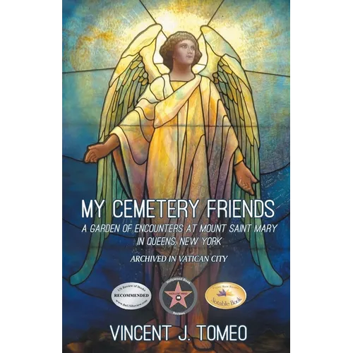 My Cemetery Friends: A Garden of Encounters at Mount Saint Mary in Queens, New York - Paperback