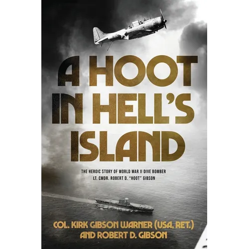A Hoot in Hell's Island: The Heroic Story of World War II Dive Bomber Lt. Cmdr. Robert D. "Hoot" Gibson - Paperback