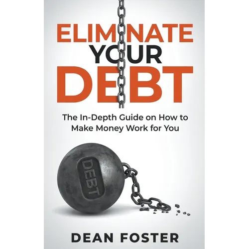Eliminate Your Debt An In Depth Guide - Paperback