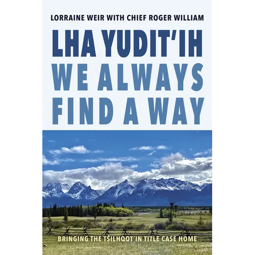 Lha Yudit'ih We Always Find a Way: Bringing the Tŝilhqot'in Title Case Home - Paperback