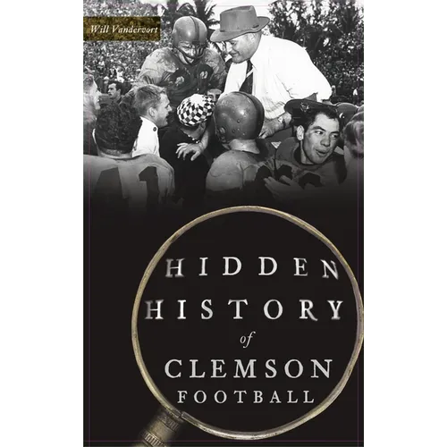 Hidden History of Clemson Football - Hardcover