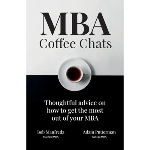 MBA Coffee Chats: Thoughtful advice on how to get the most out of your MBA - Paperback
