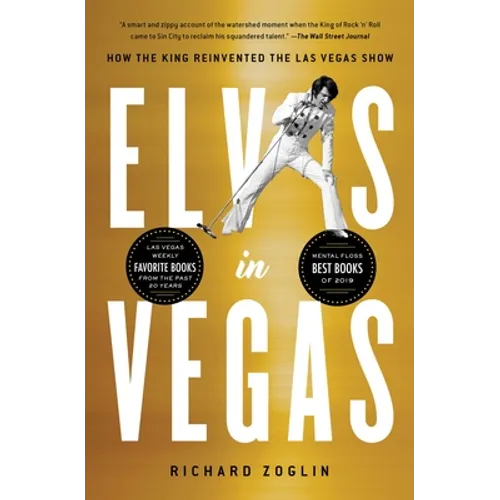 Elvis in Vegas: How the King Reinvented the Las Vegas Show - Paperback