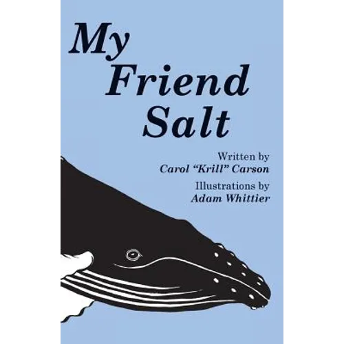 My Friend Salt: The story of Salt, the most famous humpback whale in the world! - Paperback