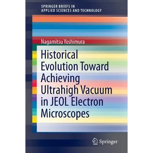 Historical Evolution Toward Achieving Ultrahigh Vacuum in Jeol Electron Microscopes - Paperback
