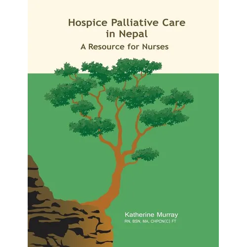 Hospice Palliative Care in Nepal: A Resource for Nurses - Paperback