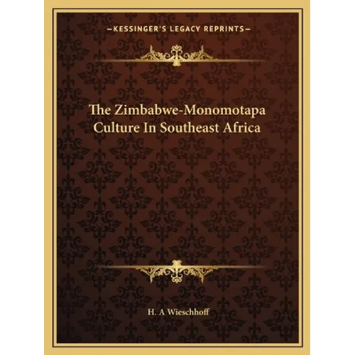 The Zimbabwe-Monomotapa Culture In Southeast Africa - Paperback