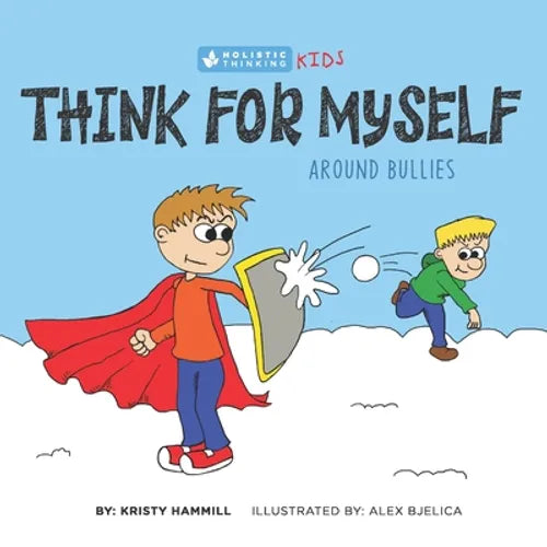 Think for Myself Around Bullies: Holistic Thinking Kids - Paperback