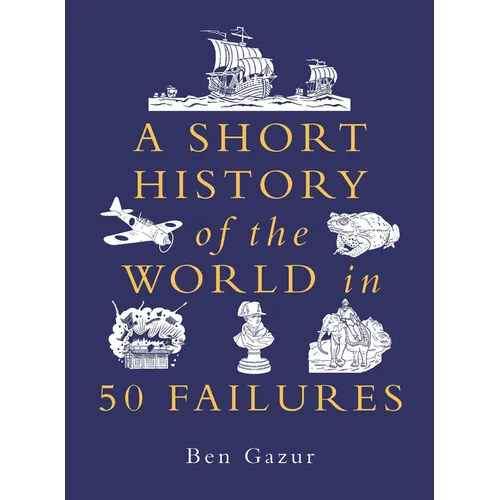 A Short History of the World in 50 Failures - Hardcover
