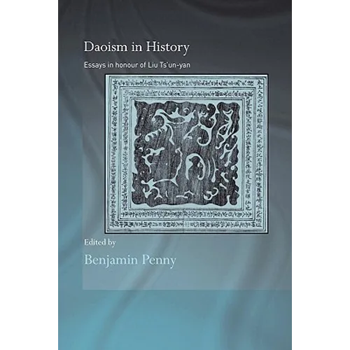 Daoism in History: Essays in Honour of Liu Ts'un-yan - Paperback