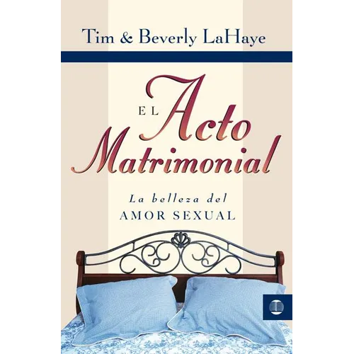 El Acto Matrimonial: La Belleza del Amor Sexual = Act of Marriage - Paperback