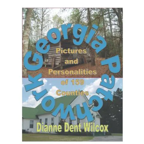 Georgia Patchwork: Pictures and Personalities from 159 Counties - Hardcover