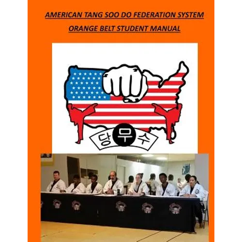 American Tang Soo Do Federation System: Orange Belt Student Manual - Paperback