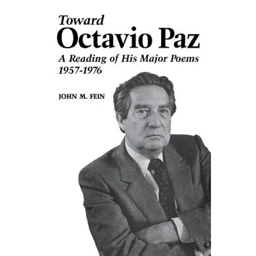 Toward Octavio Paz: A Reading of His Major Poems, 1957-1976 - Paperback