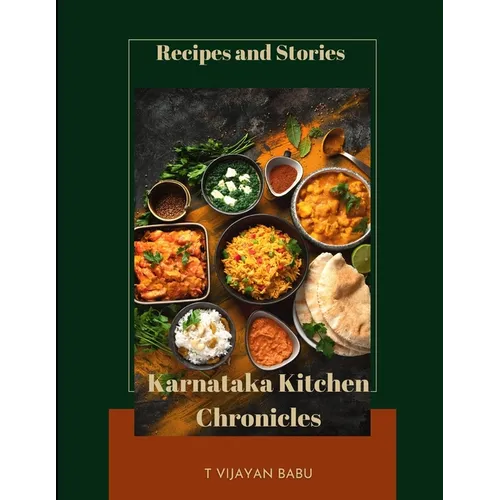 Karnataka Kitchen Chronicles: Recipes and Stories - Paperback