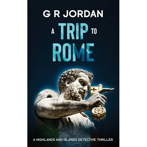 A Trip to Rome: A Highlands and Islands Detective Thriller - Paperback