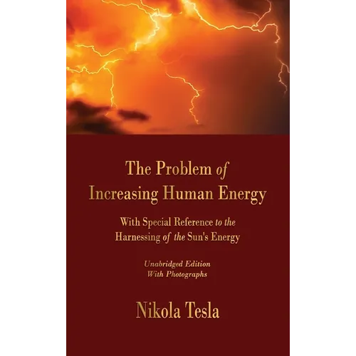 The Problem of Increasing Human Energy: With Special Reference to the Harnessing of the Sun's Energy - Hardcover