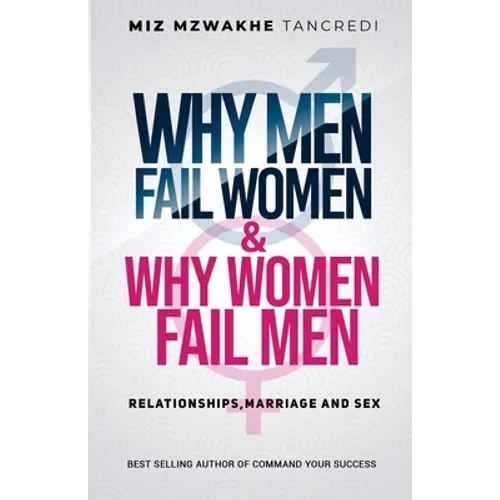 Why Men Fail Women & Why Women Fail Men: Relationships, Marriage and Sex - Paperback
