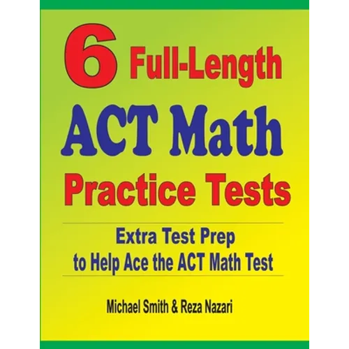 6 Full-Length ACT Math Practice Tests: Extra Test Prep to Help Ace the ACT Math Test - Paperback