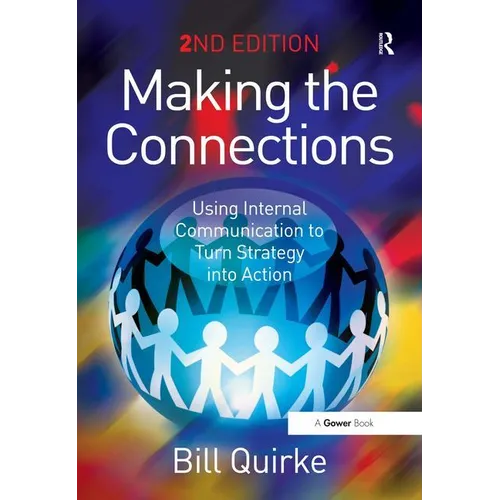Making the Connections: Using Internal Communication to Turn Strategy Into Action - Paperback
