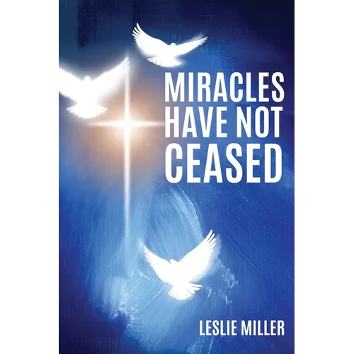 Miracles Have Not Ceased - Paperback
