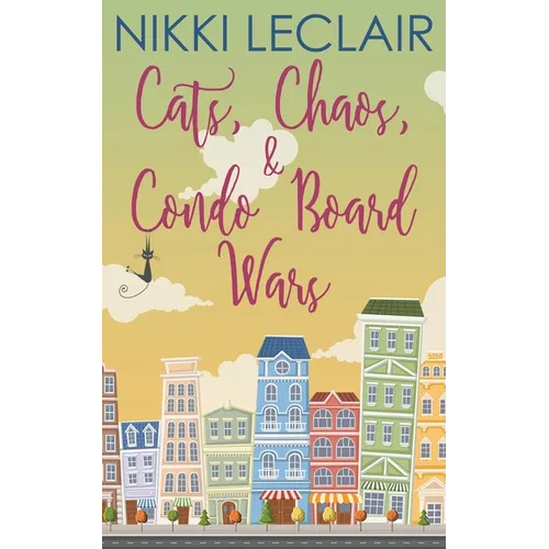 Cats, Chaos, and Condo Board Wars - Paperback