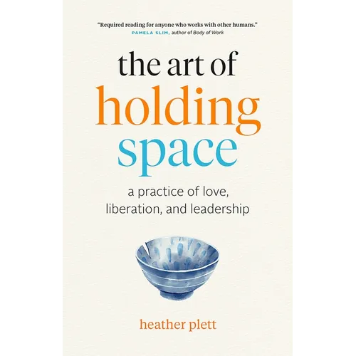 The Art of Holding Space: A Practice of Love, Liberation, and Leadership - Paperback