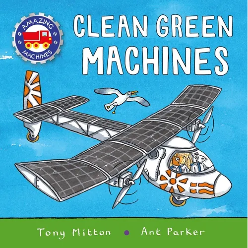 Amazing Machines: Clean Green Machines - Hardcover
