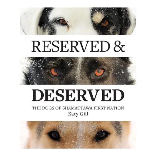 Reserved and Deserved: The Dogs of Shamattawa First Nation - Paperback
