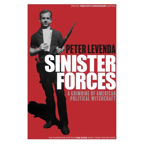 Sinister Forces: A Grimoire of American Political Witchcraft: 20th Anniversary Deluxe Edition - Hardcover