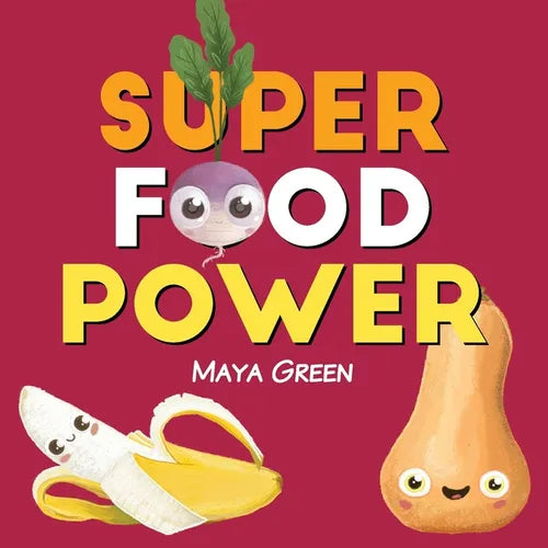 Super food power: A children's book about the powers of colourful fruits and vegetables - Paperback