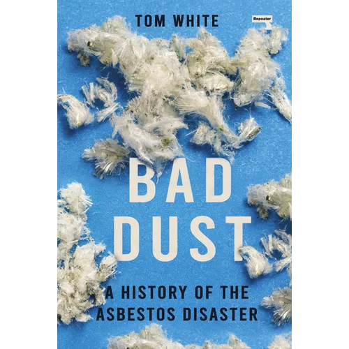 Bad Dust: A History of the Asbestos Disaster - Paperback