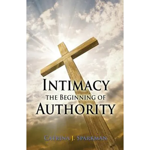 Intimacy the Beginning of Authority - Paperback