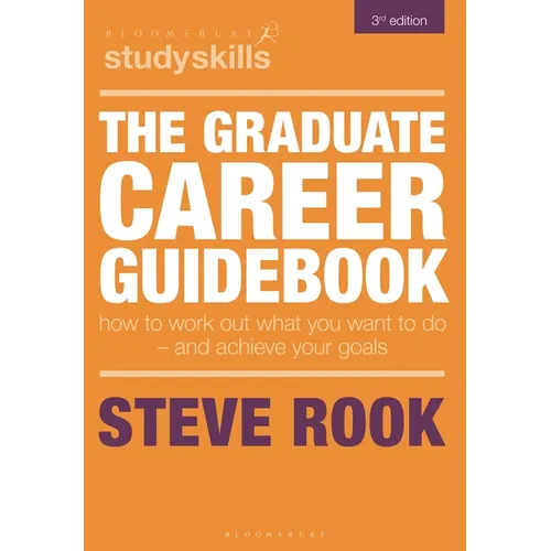 The Graduate Career Guidebook: How to Work Out What You Want to Do - And Achieve Your Goals - Hardcover