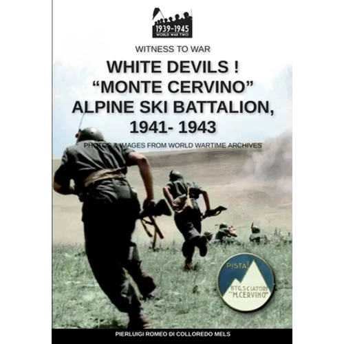 White devils! "Monte Cervino" Alpine Ski Battalion 1941-1943 - Paperback