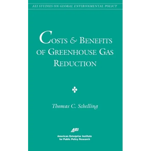 Costs and Benefits of Greenhouse Gas Reduction (AEI Studies on Global Environmental Policy) - Paperback