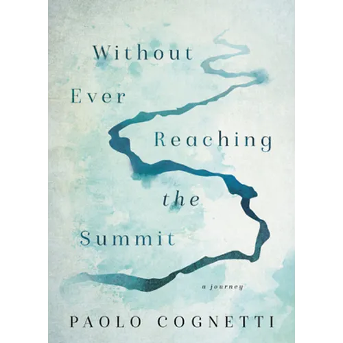Without Ever Reaching the Summit: A Journey - Hardcover