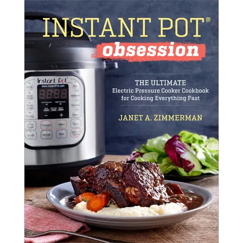 Instant Pot(r) Obsession: The Ultimate Electric Pressure Cooker Cookbook for Cooking Everything Fast - Hardcover