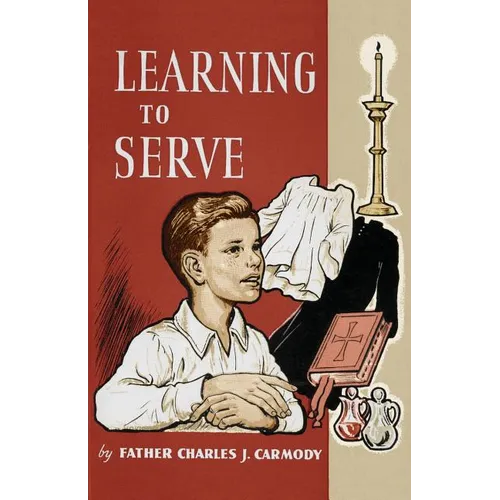 Learning to Serve: A Book for New Altar Boys - Paperback
