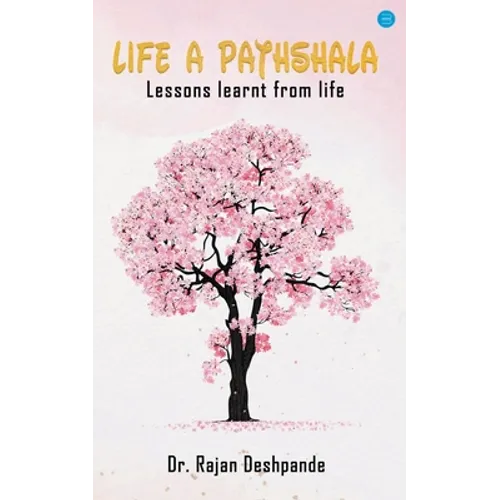 Life a Pathshala: Lessons learnt from life - Paperback