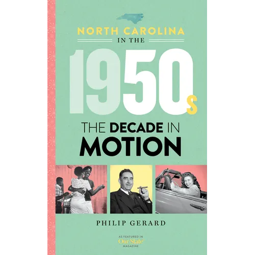 North Carolina in the 1950s: The Decade in Motion - Hardcover