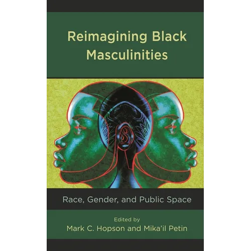 Reimagining Black Masculinities: Race, Gender, and Public Space - Paperback