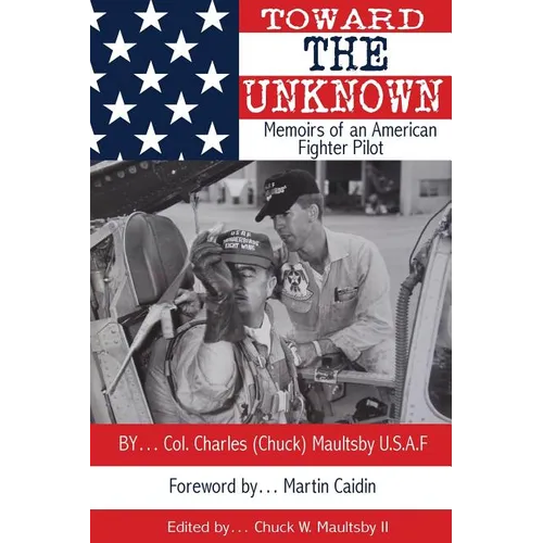 Toward the Unknown: Memoirs of an American Fighter Pilot - Paperback