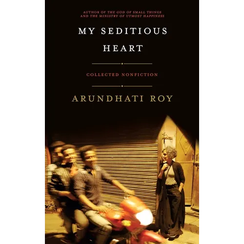 My Seditious Heart: Collected Nonfiction - Paperback